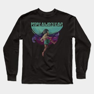 People always leave Long Sleeve T-Shirt